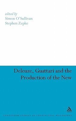 Deleuze, Guattari and the Production of the New