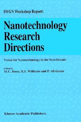 Nanotechnology Research Directions: IWGN Workshop Report: Vision for Nanotechnology in the Next Decade