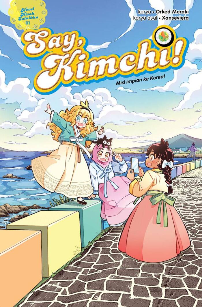 Novel Kisah Zulaikha 01: Say, Kimchi! Misi Impian ke Korea!