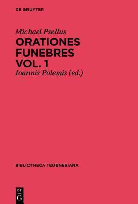 Orationes funebres: Volumen 1 (Bibliotheca scriptorum Graecorum et Romanorum Teubneriana)