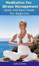 Meditation For Stress Management. Quick and Easy Guide For Beginners
