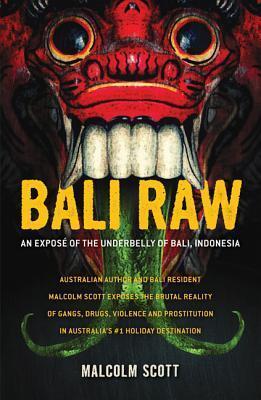 Bali Raw: An Exposé of the Underbelly of Bali, Indonesia