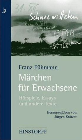 Märchen für Erwachsene. Hörspiele, Essays und andere Texte