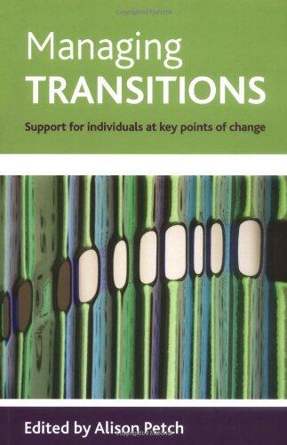 Managing Transitions: Support For Individuals At Key Points Of Change by Alison Petch (Editor) (30-Sep-2009) Paperback