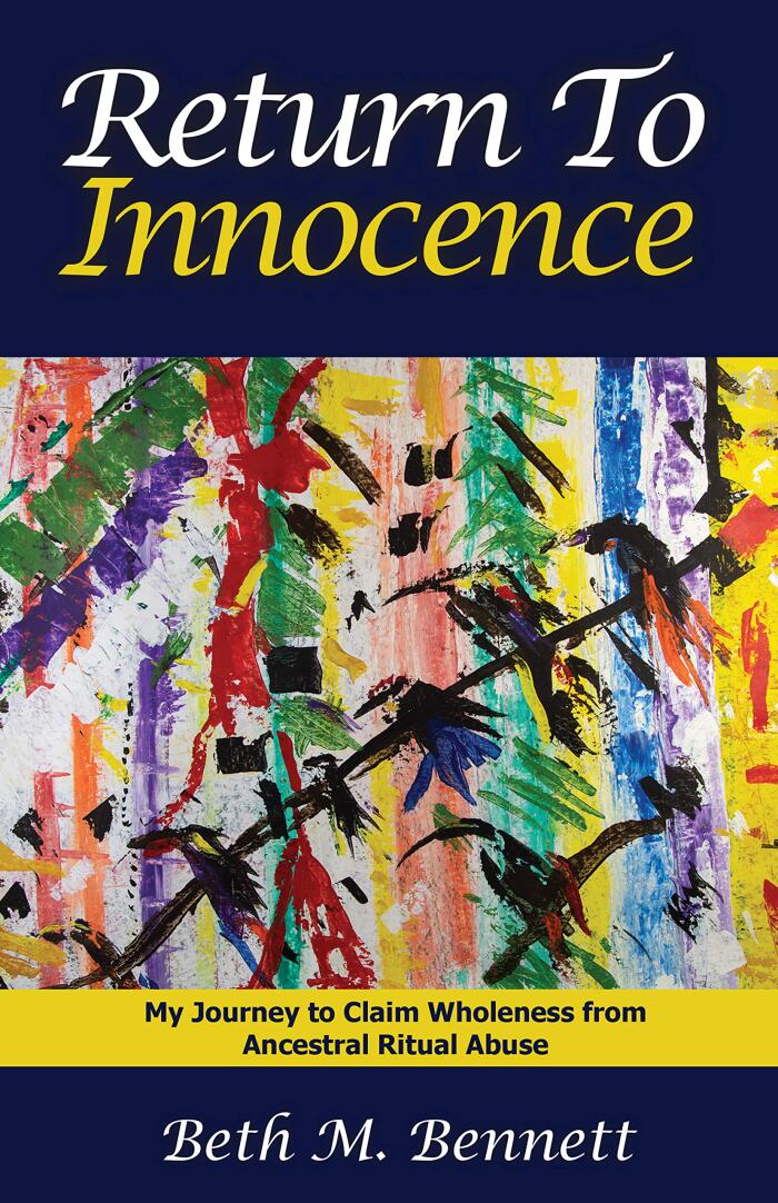 Return to Innocence: My Journey to Claim Wholeness from Ancestral Ritual Abuse
