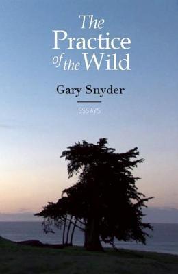 Practice of the Wild: With a New Preface by the Author
