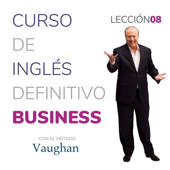 Curso de inglés definitivo - Business - Lección 08