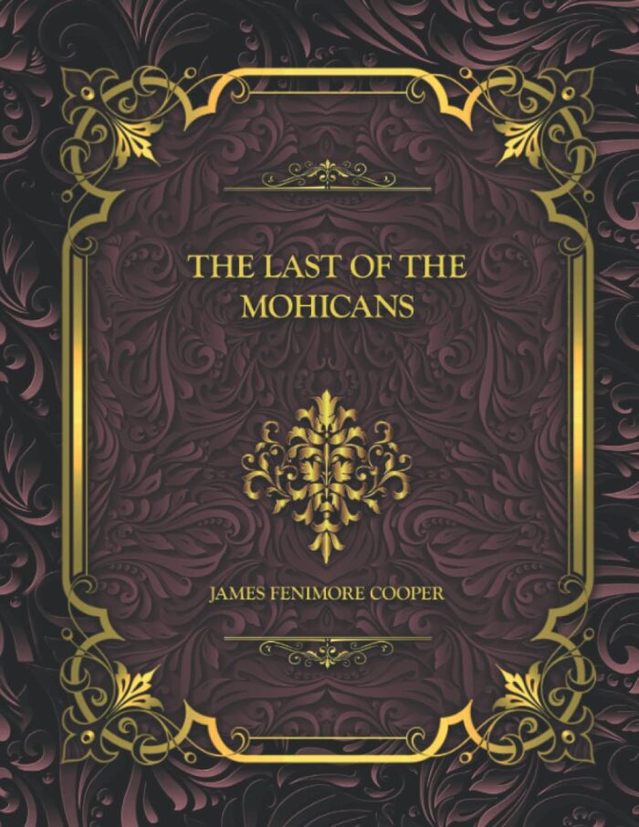 The Last of the Mohicans: James Fenimore Cooper