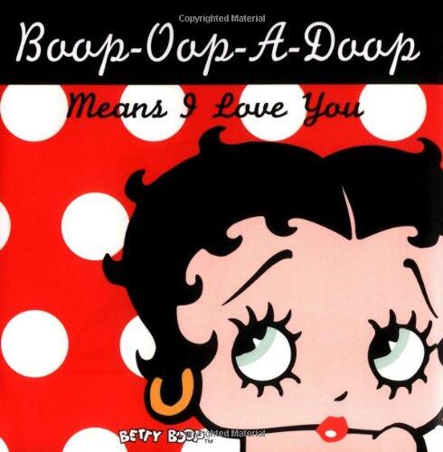 Boop-Oop-A-Doop Means I Love You