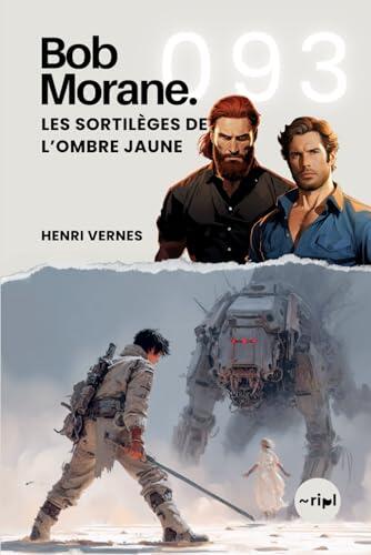 Bob Morane - Les Sortilèges de l'Ombre Jaune: Tome 093 (Saga Bob Morane : Voyages, Récits et Aventures)