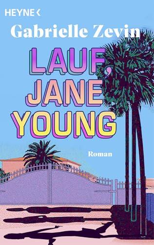 Lauf, Jane Young: Roman - Von der Weltbestesellerautorin von «Morgen, morgen und wieder morgen»