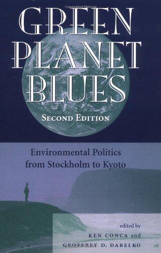 Green Planet Blues: Environmental Politics from Stockholm to Kyoto (Second Edition)