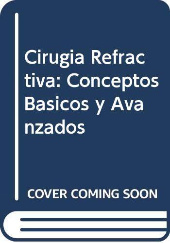 Cirugía Refractiva (Conceptos Básicos y Avanzados)