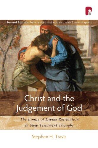 Christ and the Judgement of God (2nd Edition): The Limits of Divine Retribution in New Testament Thought