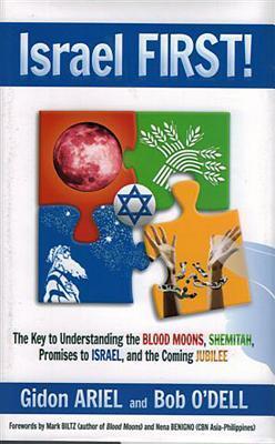 ISRAEL FIRST! The Key to Understanding the Blood Moons, Shemitah, Promises to Israel, the Coming Jubilee, and How it all Fits Together
