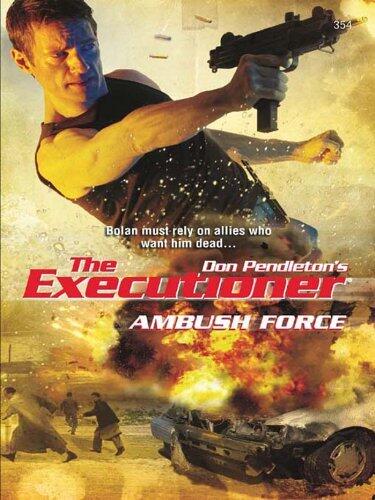Ambush Force: A Mack Bolan Executioner Adventure and Military Suspense Mystery