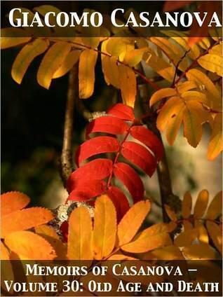 Memoirs of Casanova — Volume 30: Old Age and Death