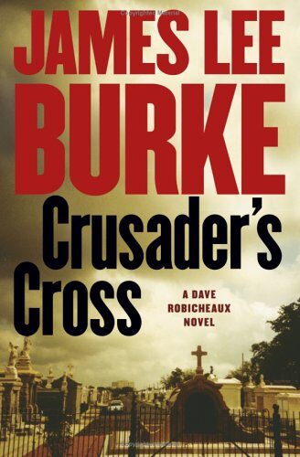 Crusader's Cross: A Dave Robicheaux Novel