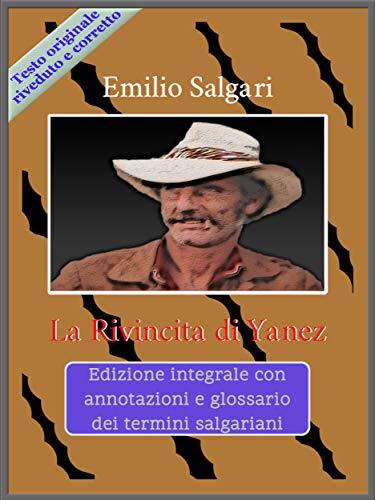 La Rivincita di Yanez: Edizione integrale con annotazioni e glossario dei termini salgariani (Ciclo Pirati della Malesia Vol. 11)
