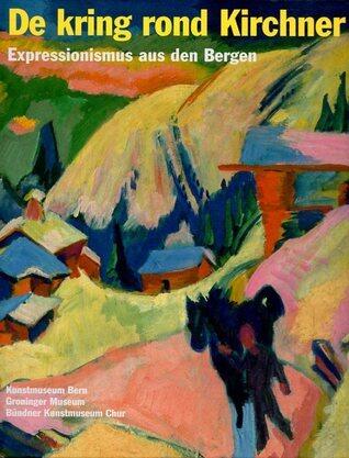 De kring rond Kirchner: Expressionismus aus den Bergen