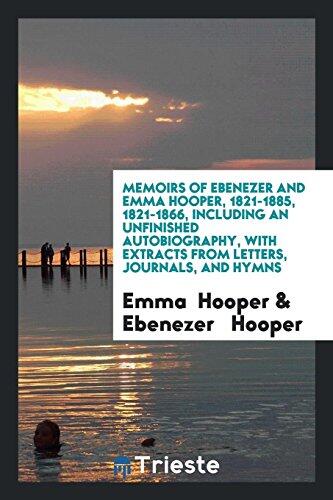 Memoirs of Ebenezer and Emma Hooper, 1821-1885: Including an ...