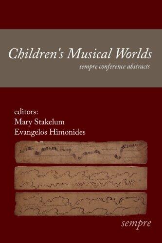Children's Musical Worlds: sempre conference abstracts