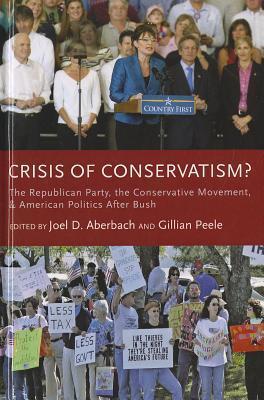 Crisis of Conservatism?: The Republican Party, the Conservative Movement, and American Politics After Bush