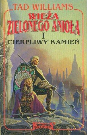 Wieża Zielonego Anioła. Tom 1. Cierpliwy kamień