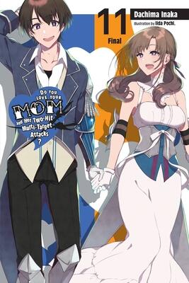 Do You Love Your Mom and Her Two-Hit Multi-Target Attacks?, Vol. 11 (light novel) (Volume 11) (Do You Love Your Mom and Her Two-Hit Multi-Target Attacks?