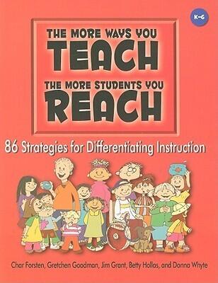 The More Ways You Teach the More Students You Reach: 86 Strategies for Differentiating Instruction