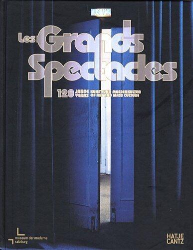 Les Grands Spectacles: 120 Years Of Art And Mass Culture