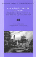 Cleansing Rural Dublin: Public Health and Housing Initiatives in the South