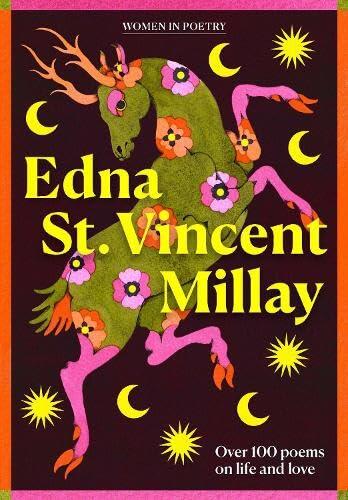 Edna St Vincent Millay: Over 100 poems on life and love