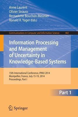 Information Processing and Management of Uncertainty: 15th International Conference on Information Processing and Management of Uncertainty in ... in Computer and Information Science, 442)