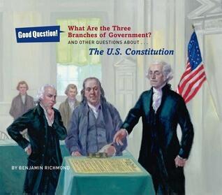 What Are the Three Branches of the Government?: And Other Questions About the U.S. Constitution