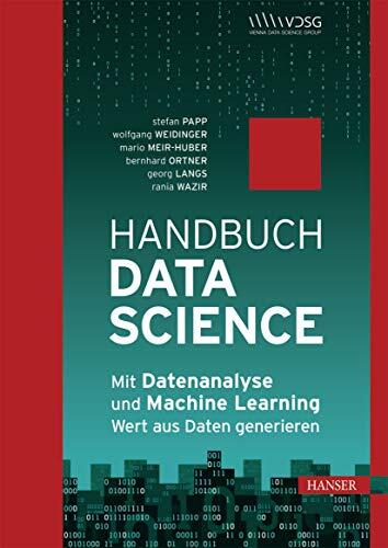 Handbuch Data Science: Mit Datenanalyse und Machine Learning Wert aus Daten generieren