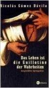 Das Leben ist die Guillotine der Wahrheiten