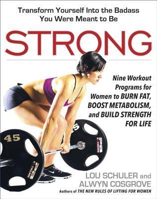 Strong: Nine Workout Programs for Women to Burn Fat, Boost Metabolism, and Build Strength for Life