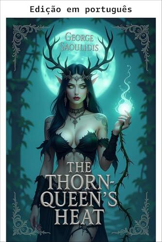 O cio da Rainha dos Espinhos (Cortes de seda e pecado Livro 2)