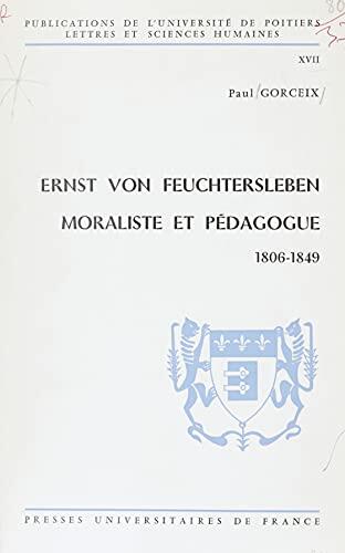 Ernst von Feuchtersleben, moraliste et pédagogue (1806-1849): Contribution à l'étude de l'humanisme libéral dans l'Autriche d'avant 1848