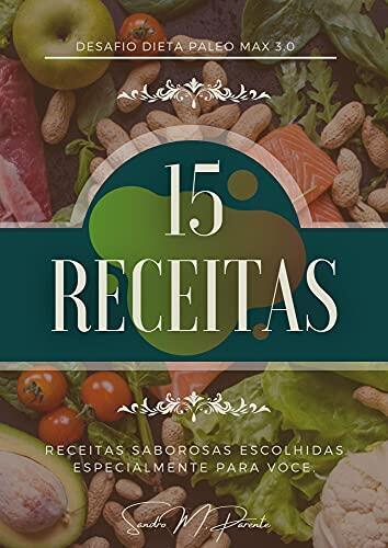 Receitas Desafio Dieta Paleo Max 3.0: Deliciosas Receitas Para Seu Dia a Dia