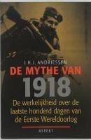 De Mythe Van 1918: De Werkelijkheid Over De Laatste Honderd Dagen Van De Eerste Wereldoorlog