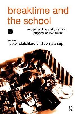 Breaktime and the School: Understanding and Changing Playground Behaviour