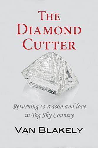 The Diamond Cutter: Returning to Reason and Love in Big Sky Country