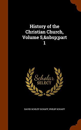 History of the Christian Church, Volume 5, part 1