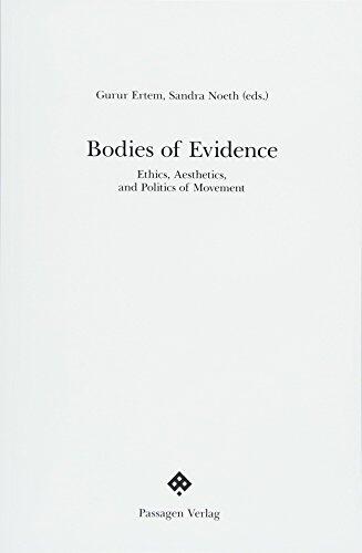 Bodies of Evidence: Ethics, Aesthetics, and Politics of Movement