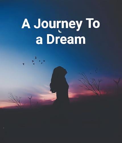 A Journey To a Dream
