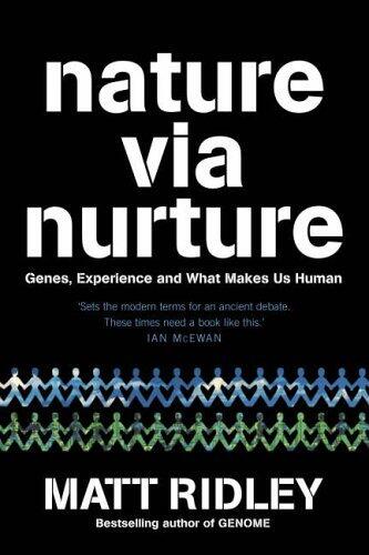 Nature Via Nurture: Genes, Experience and What Makes Us Human