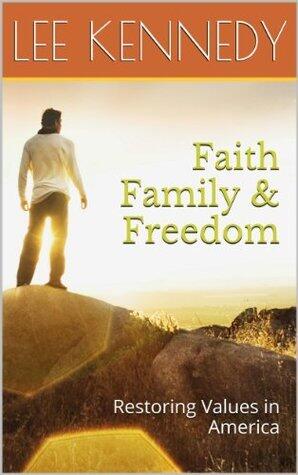 Faith Family & Freedom: Restoring Values in America