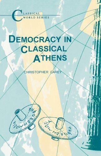 Democracy in Classical Athens (Duckworth Classical Essays) by Christopher Carey